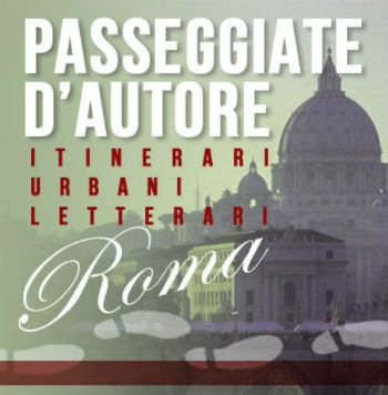 Passeggiate d’Autore a Milano e Roma: fare turismo urbano in compagnia degli scrittori